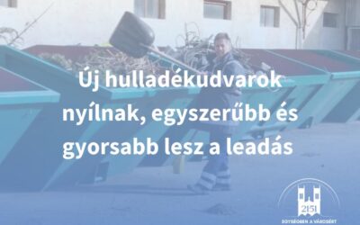 Új hulladékudvarok nyílnak, egyszerűbb és gyorsabb lesz a leadás